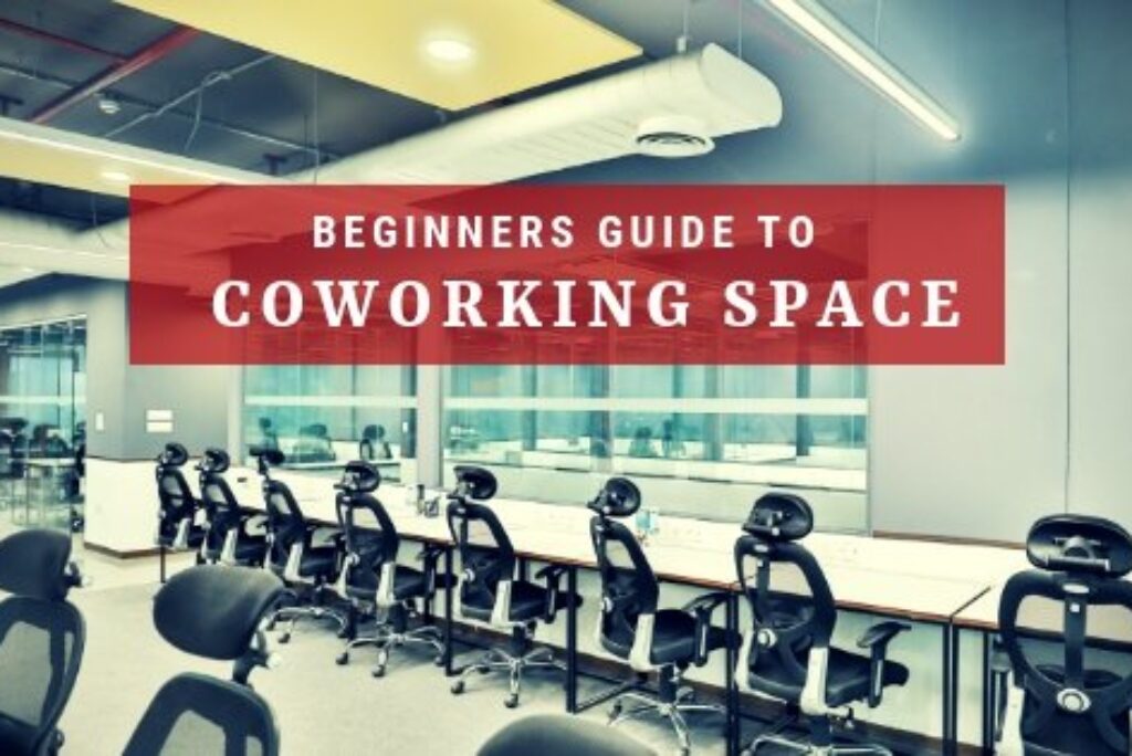 Beginners Guide To Coworking Space